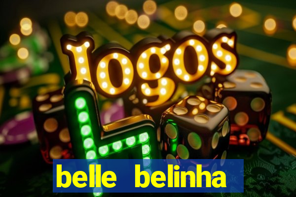 belle belinha videos sexo